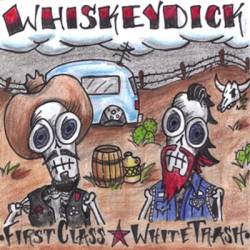 Whiskey Dick : First Class White Trash